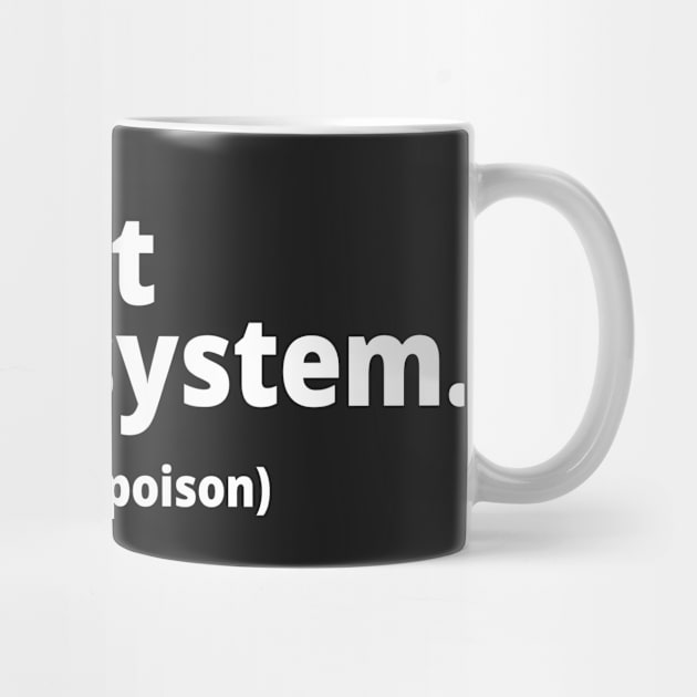 Get it out of your system. (especially true for poison) by WittyChest